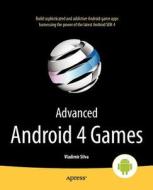 Advanced Android 4 Games di Vladimir Silva edito da SPRINGER A PR TRADE