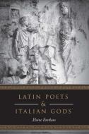 Latin Poets and Italian Gods di Elaine Fantham edito da University of Toronto Press