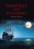 Vampires and Voodoo di Darrell Tooker edito da Abbott Press