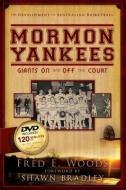 Mormon Yankees: Giants on and Off the Court [With DVD] di Fred E. Woods edito da Cedar Fort