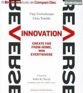 Reverse Innovation: Create Far from Home, Win Everywhere di Vijay Govindarajan, Chris Trimble edito da Brilliance Audio