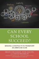 Can Every School Succeed? di Brian Creasman edito da Rowman & Littlefield Publishers