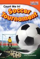 Count Me In! Soccer Tournament (Library Bound) (Early Fluent Plus) di Lisa Greathouse edito da TEACHER CREATED MATERIALS