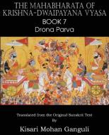 The Mahabharata of Krishna-Dwaipayana Vyasa Book 7 Drona Parva di Krishna-Dwaipayana Vyasa edito da Spastic Cat Press