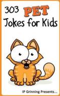 303 Pet Jokes for Kids: Joke Books for Kids di I. P. Grinning, I. P. Factly edito da Createspace