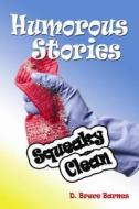 Humorous Stories: Squeaky Clean di Dr D. Bruce Barnes edito da Createspace