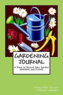 Gardening Journal a Place to Record Your Garden Dreams and Plans: Collectible Series Spring Green Cover di Rose Montgomery edito da Createspace