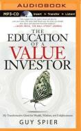 The Education of a Value Investor: My Transformative Quest for Wealth, Wisdom, and Enlightenment di Guy Spier edito da Audible Studios on Brilliance