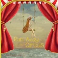 Circus: Run Away to the di D. &. P. Gramp edito da Createspace