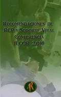 Recomendaciones de Rcp y Soporte Vital: Conferencia Ilcor 2010 di Eugenio Martinez Hurtado edito da Createspace