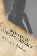 Woman in Chains Omnibus: The Slave Woman at Night di Georgia Robins edito da Createspace