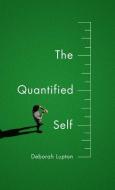 The Quantified Self di Deborah Lupton edito da Polity Press