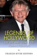 Legends of Hollywood: The Life and Legacy of Roman Polanski di Charles River Editors edito da Createspace