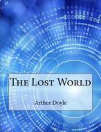 The Lost World di Arthur Conan Doyle edito da Createspace