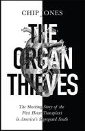 The Organ Thieves di Chip Jones edito da Quercus Publishing Plc