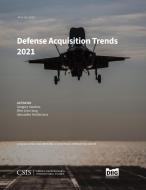Defense Acquisition Trends 2021 di Gregory Sanders, Won Joon Jang, Alexander Holderness edito da Rowman & Littlefield