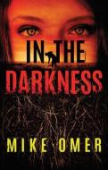 In the Darkness di Mike Omer edito da THOMAS & MERCER