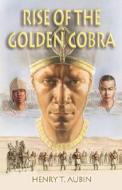 Rise of the Golden Cobra di Henry T. Aubin edito da Annick Press