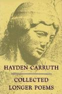 Collected Longer Poems di Hayden Carruth edito da COPPER CANYON PR