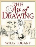 The Art of Drawing di Willy Pogany, Pogany edito da Madison Books