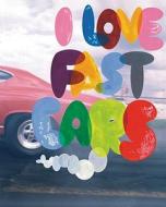 I Love Fast Cars di Craig Mcdean edito da Powerhouse Books,u.s.