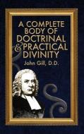 A Complete Body of Doctrinal & Practical Divinity di John Gill edito da BAPTIST STANDARD BEARER