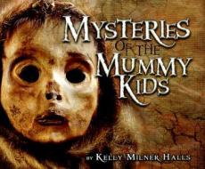 Mysteries of the Mummy Kids di Kelly Milner Halls edito da Darby Creek Publishing