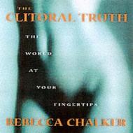 The Clitoral Truth di Rebecca Chalker edito da Seven Stories Press,U.S.