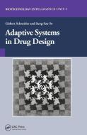 Adaptive Systems in Drug Design di Gisbert Schneider edito da Taylor & Francis Ltd