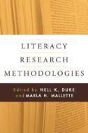 Literacy Research Methodologies di MALLETTE, DUKE edito da Guilford Publications