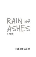 Rain of Ashes di Robert Wolff edito da WingSpan Press