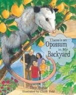 There's an Opossum in My Backyard di Gary Bogue edito da Heyday Books