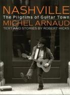 Nashville: The Pilgrims of Guitar Town di Robert Hicks, Michel Arnaud edito da New Line Books