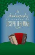 Autobiography Of Evangelist Joseph Jeremiah di Joseph Jeremiah edito da Tate Publishing & Enterprises