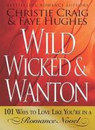 101 Ways To Love Like You're In A Romance Novel di Christie Craig, Faye Hughes edito da Adams Media Corporation