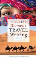 The Best Women's Travel Writing, Volume 8: True Stories from Around the World edito da TRAVELERS TALES