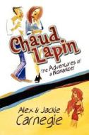 Chaud Lapin: The Adventures of a Womanizer di Alex Carnegie, Jackie Carnegie edito da ELOQUENT BOOKS