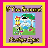 If You Snooze! di Penelope Dyan edito da Bellissima Publishing LLC