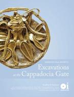 Excavations At The Cappadocia Gate di Geoffrey Summers edito da Oriental Institute Of The University Of Chicago