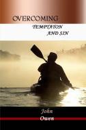 Overcoming Temptation and Sin di John Owen, Editor Rev Terry Kulakowski edito da Reformed Church Publications