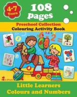 Little Learners - Colors and Numbers: Coloring and Activity Book with Puzzles, Brain Games, Problems, Mazes, Dot-To-Dot & More for 4-7 Years Old Kids di Alex Fonteyn, Preschool Collection, Creative Activities edito da Tommye-Music Corporation DBA Tom Emusic