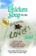 Chicken Soup for the Beach Lover's Soul: Memories Made Beside a Bonfire, on the Boardwalk and with Family and Friends di Jack Canfield, Mark Victor Hansen, Patty Aubery edito da CHICKEN SOUP FOR THE SOUL