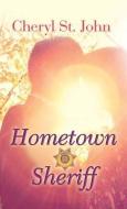 Hometown Sheriff di Cheryl St John edito da CTR POINT PUB (ME)