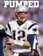 Pumped: The Patriots Are Four-Time Super Bowl Champs di The Boston Globe edito da TRIUMPH BOOKS