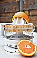 Oranges Have Feelings, Too di Alexander P Brandenburg edito da Publishamerica