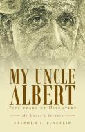 My Uncle Albert di Stephen I Einstein edito da Page Publishing, Inc.