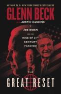 The Great Reset: Joe Biden and the Rise of Twenty-First-Century Fascism di Glenn Beck edito da FOREFRONT BOOKS