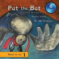 Pat the Bat Dyslexic Edition di K D Chapman edito da MacLaren-Cochrane Publishing