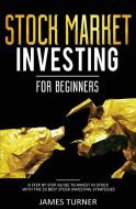 Stock Market Investing for Beginners di James Turner edito da nelly B.L. International Consulting LTD.