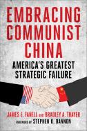 Embracing Communist China di James Fanell, Bradley Thayer edito da Skyhorse Publishing